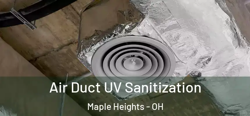  Air Duct UV Sanitization Maple Heights - OH