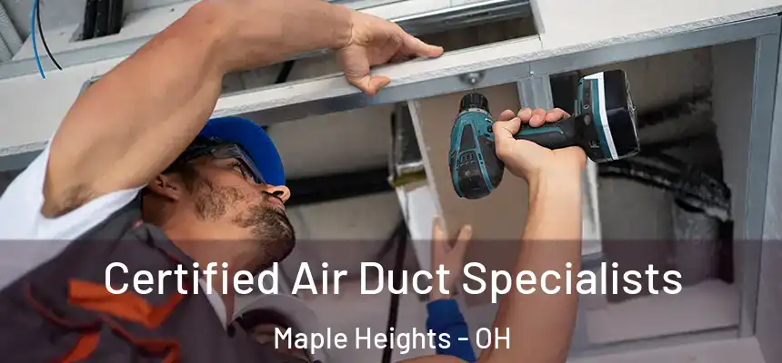  Certified Air Duct Specialists Maple Heights - OH