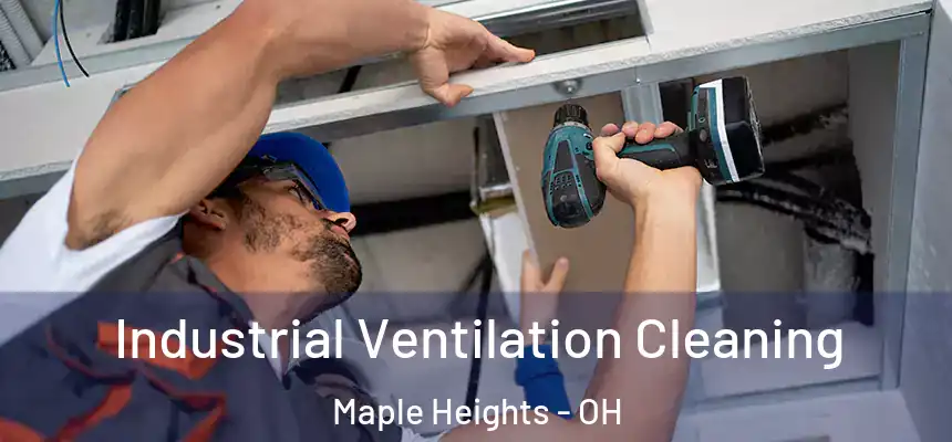  Industrial Ventilation Cleaning Maple Heights - OH
