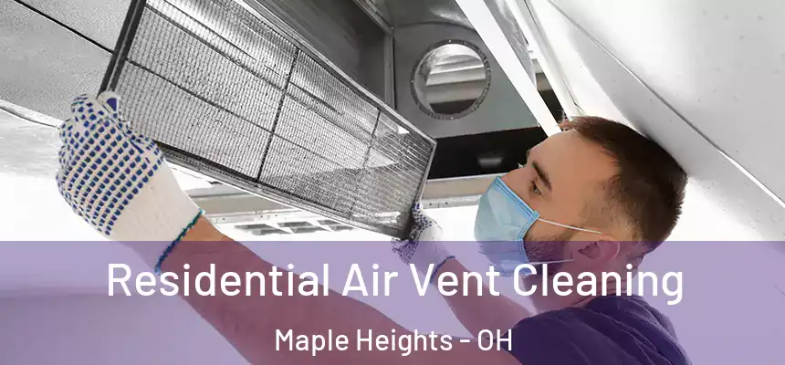  Residential Air Vent Cleaning Maple Heights - OH