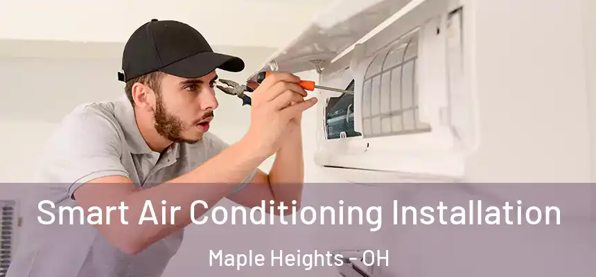  Smart Air Conditioning Installation Maple Heights - OH