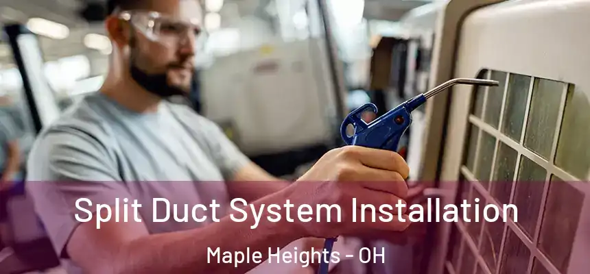  Split Duct System Installation Maple Heights - OH